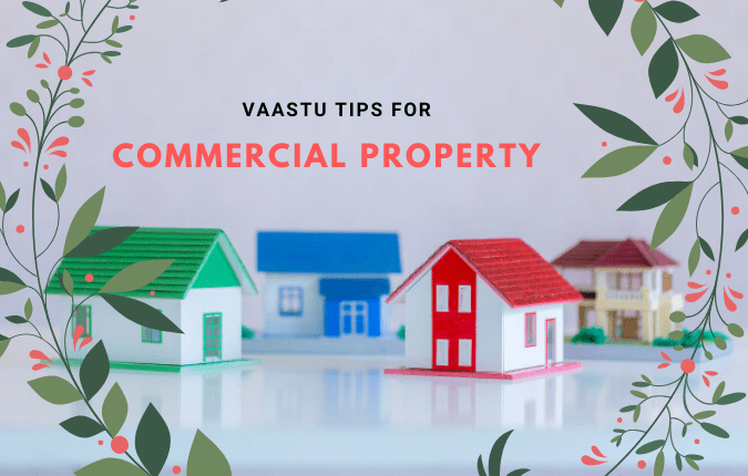 Vaastu Tips to Get the Best Commercial Property