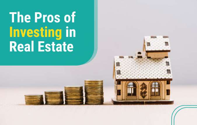 The Pros of Investing in Real Estate